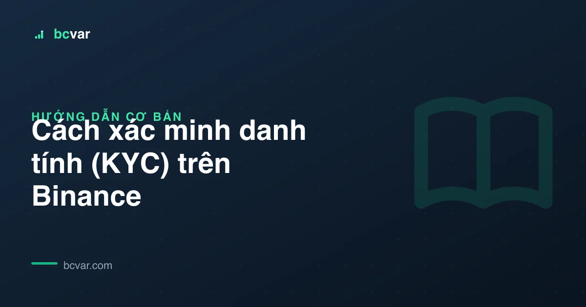 Cách xác minh danh tính (KYC) trên Binance