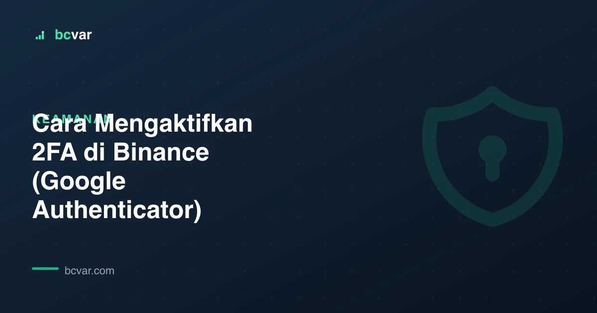 Cara Mengaktifkan 2FA di Binance (Google Authenticator)