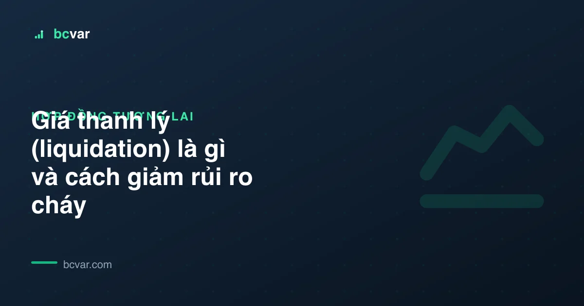 Giá thanh lý (liquidation) là gì và cách giảm rủi ro cháy
